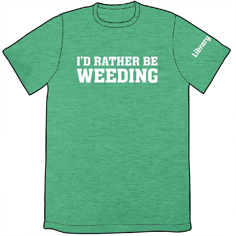 I'd Rather Be Weeding Shirt by Library Comic