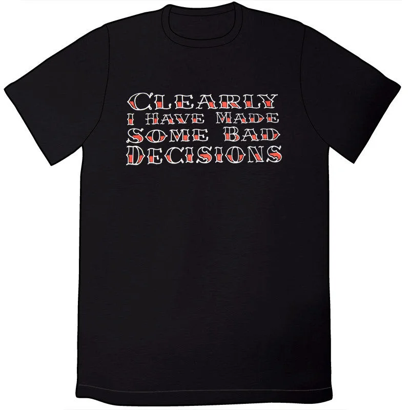 Clearly I Have Made Some Bad Decisions Shirt by Jeph Jacques